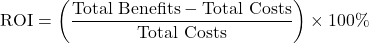 \[ \text{ROI} = \left( \frac{\text{Total Benefits} - \text{Total Costs}}{\text{Total Costs}} \right) \times 100\% \]